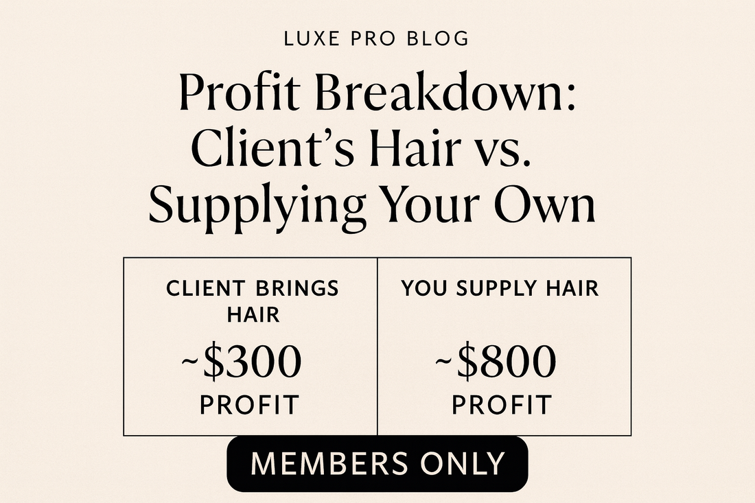 Profit Breakdown: Client’s Hair vs. Supplying Your Own