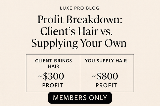 Profit Breakdown: Client’s Hair vs. Supplying Your Own
