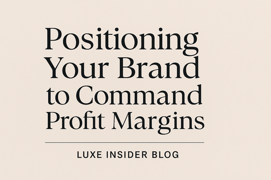 Positioning Your Brand to Command Profit Margins