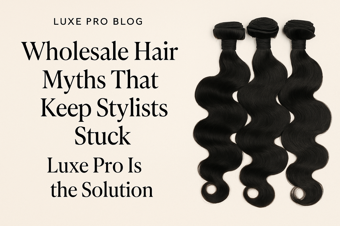 Wholesale Hair Myths That Keep Stylists Stuck